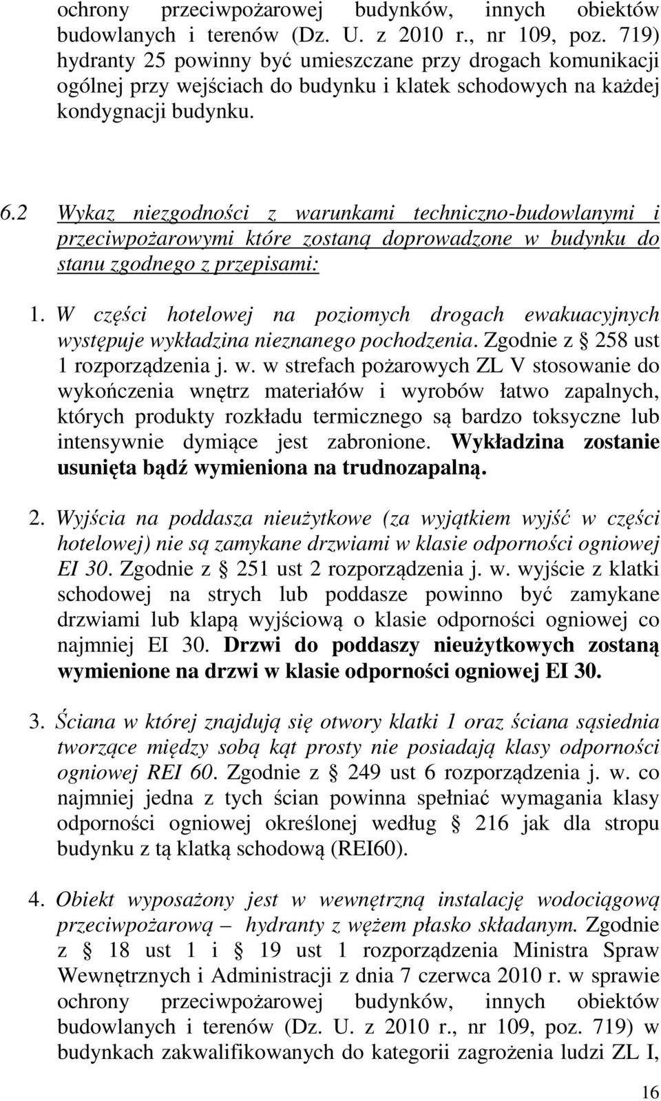 2 Wykaz niezgodności z warunkami techniczno-budowlanymi i przeciwpożarowymi które zostaną doprowadzone w budynku do stanu zgodnego z przepisami: 1.