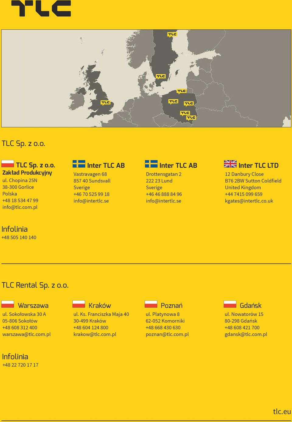 se 12 Danbury Close B76 2BW Sutton Coldfield United Kingdom +44 7415 099 659 kgates@intertlc.co.uk Infolinia +48 505 140 140 TLC Rental Sp. z o.o. Warszawa ul.