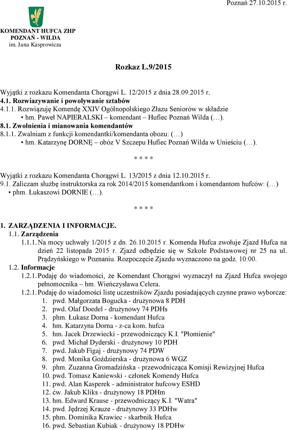 Katarzynę DORNĘ obóz V Szczepu Hufiec Poznań Wilda w Unieściu ( ). * * * * Wyjątki z rozkazu Komendanta Chorągwi L. 13