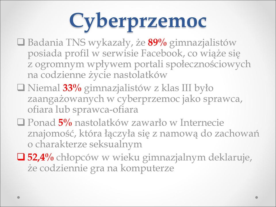 w cyberprzemoc jako sprawca, ofiara lub sprawca-ofiara Ponad 5% nastolatków zawarło w Internecie znajomość, która łączyła