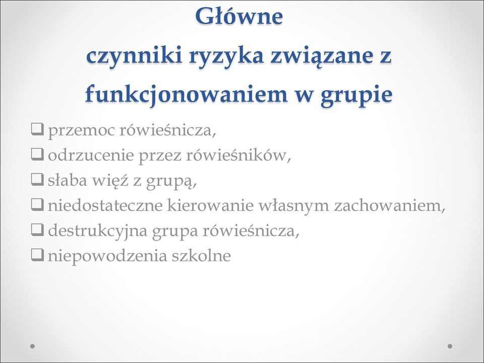 słaba więź z grupą, niedostateczne kierowanie własnym