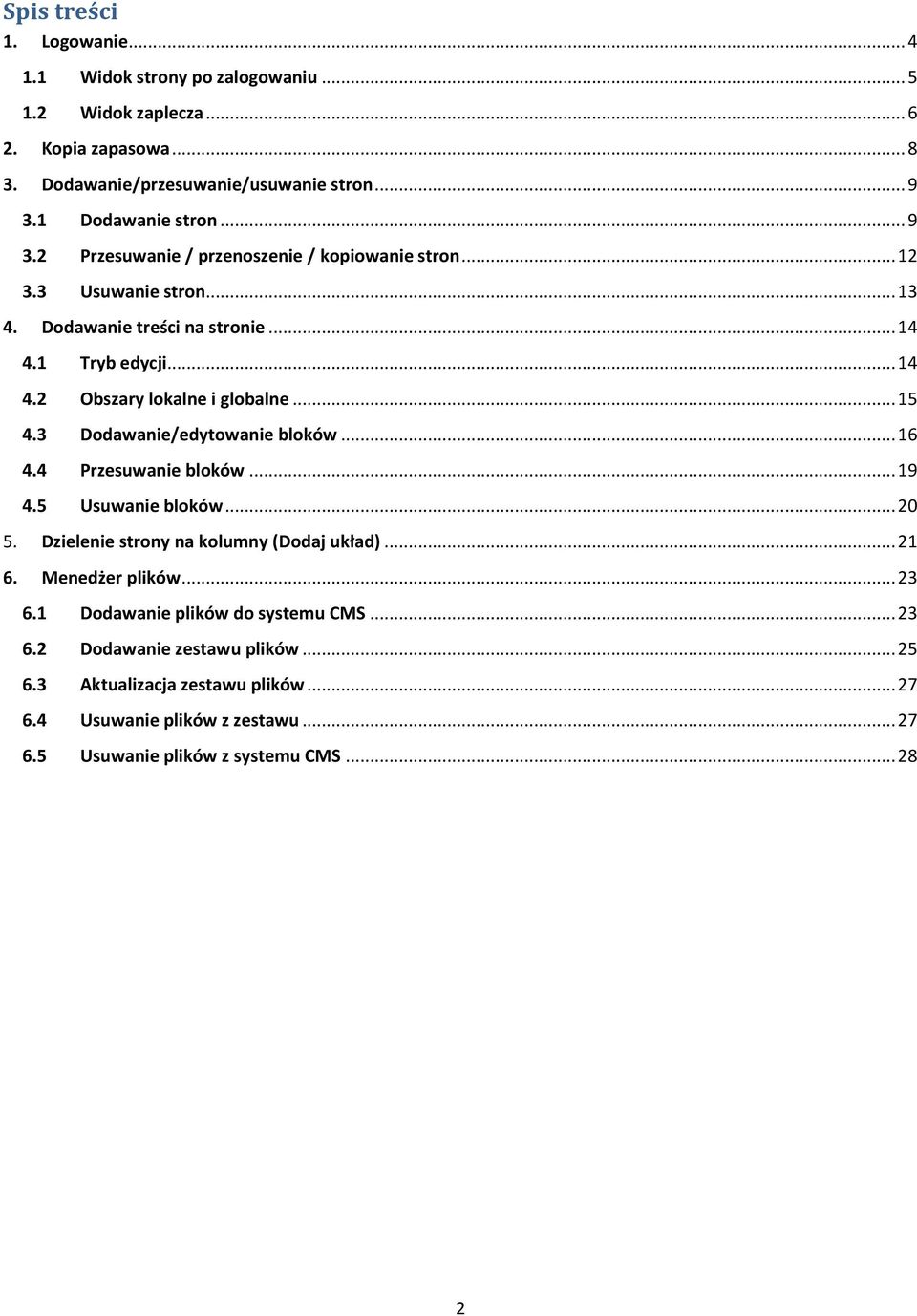 .. 15 4.3 Dodawanie/edytowanie bloków... 16 4.4 Przesuwanie bloków... 19 4.5 Usuwanie bloków... 20 5. Dzielenie strony na kolumny (Dodaj układ)... 21 6. Menedżer plików... 23 6.