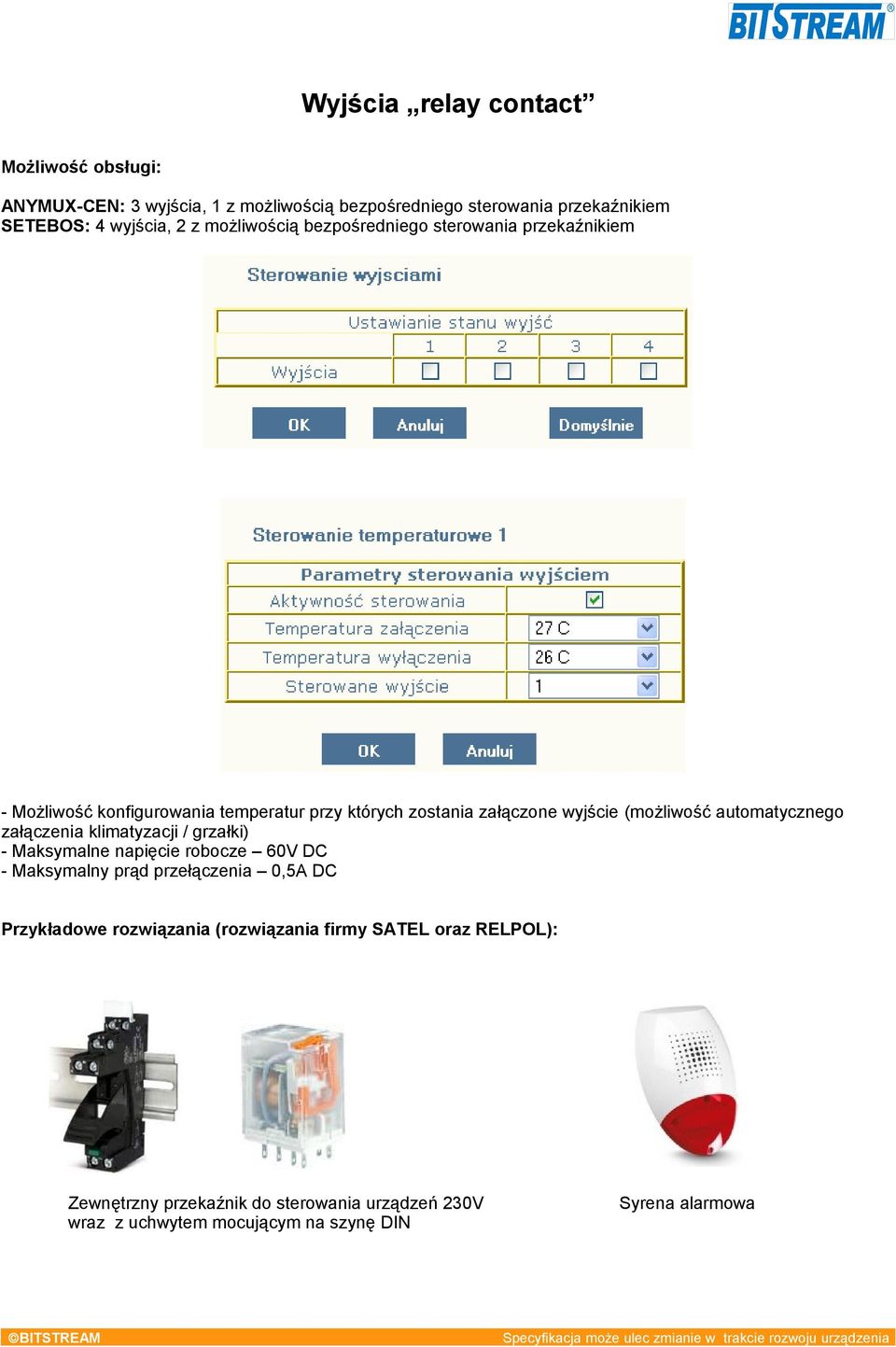 automatycznego załączenia klimatyzacji / grzałki) - Maksymalne napięcie robocze 60V DC - Maksymalny prąd przełączenia 0,5A DC Przykładowe