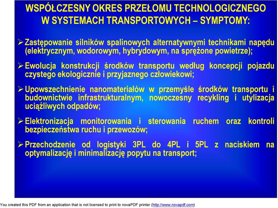 Upowszechnienie nanomateriałów w przemyśle środków transportu i budownictwie infrastrukturalnym, nowoczesny recykling i utylizacja uciążliwych odpadów; Elektronizacja