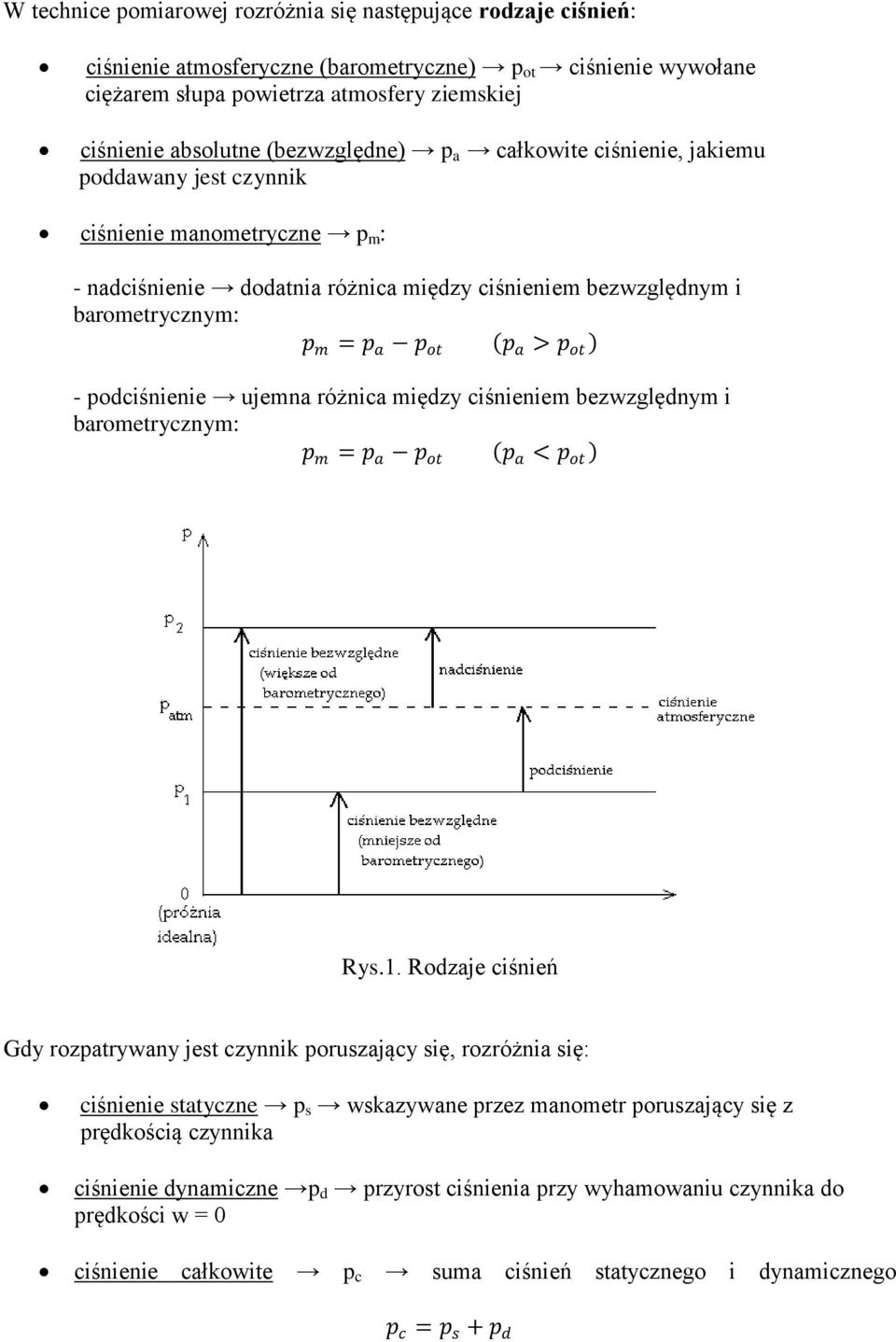 > p ot - podciśnienie ujemna różnica między ciśnieniem bezwzględnym i barometrycznym: p m = p a p ot p a < p ot Rys.1.