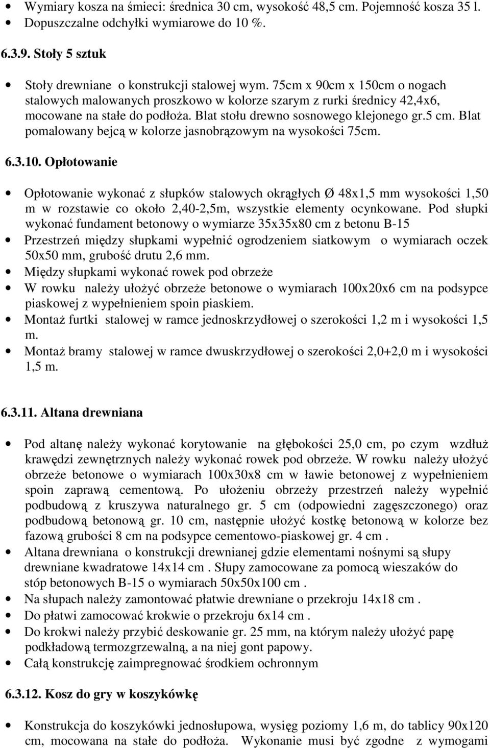 Blat pomalowany bejcą w kolorze jasnobrązowym na wysokości 75cm. 6.3.10.