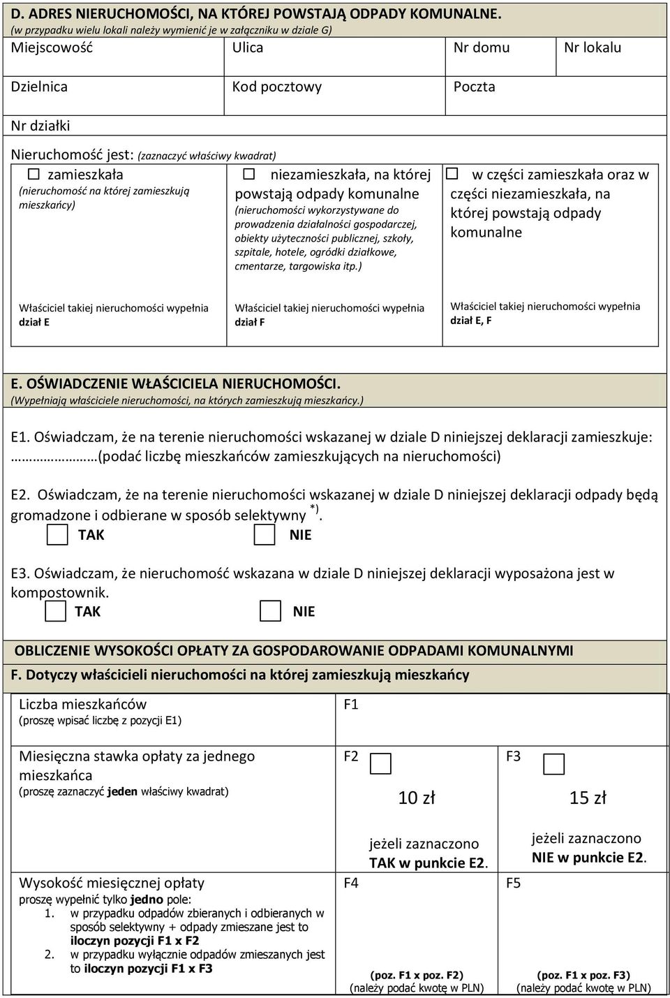 zamieszkała (nieruchomośd na której zamieszkują mieszkaocy) niezamieszkała, na której powstają odpady komunalne (nieruchomości wykorzystywane do prowadzenia działalności gospodarczej, obiekty