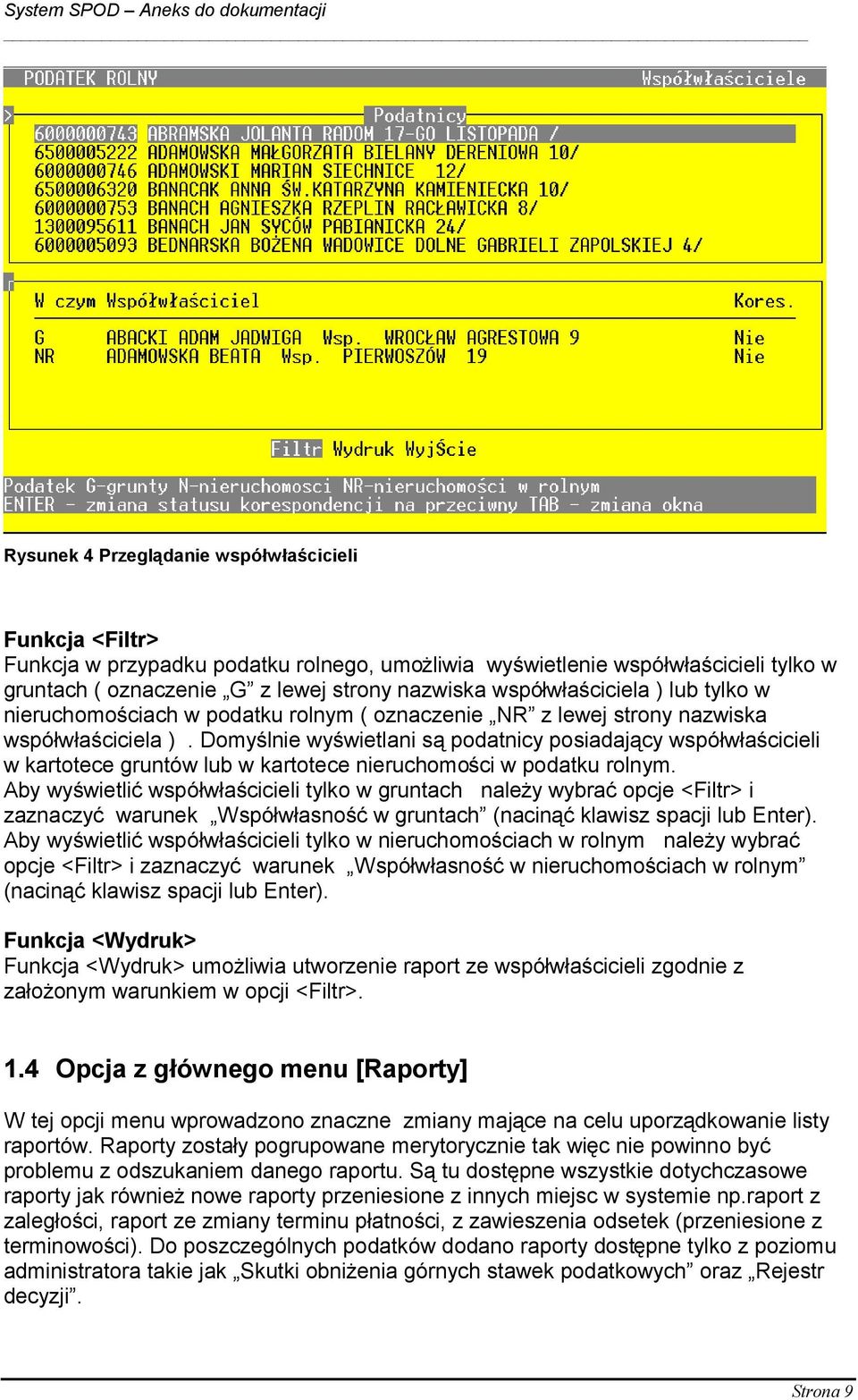 Domyślnie wyświetlani są podatnicy posiadający współwłaścicieli w kartotece gruntów lub w kartotece nieruchomości w podatku rolnym.