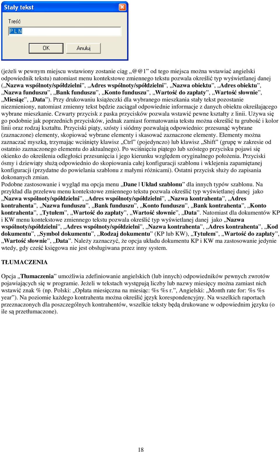 Przy drukowaniu ksiąŝeczki dla wybranego mieszkania stały tekst pozostanie niezmieniony, natomiast zmienny tekst będzie zaciągał odpowiednie informacje z danych obiektu określającego wybrane