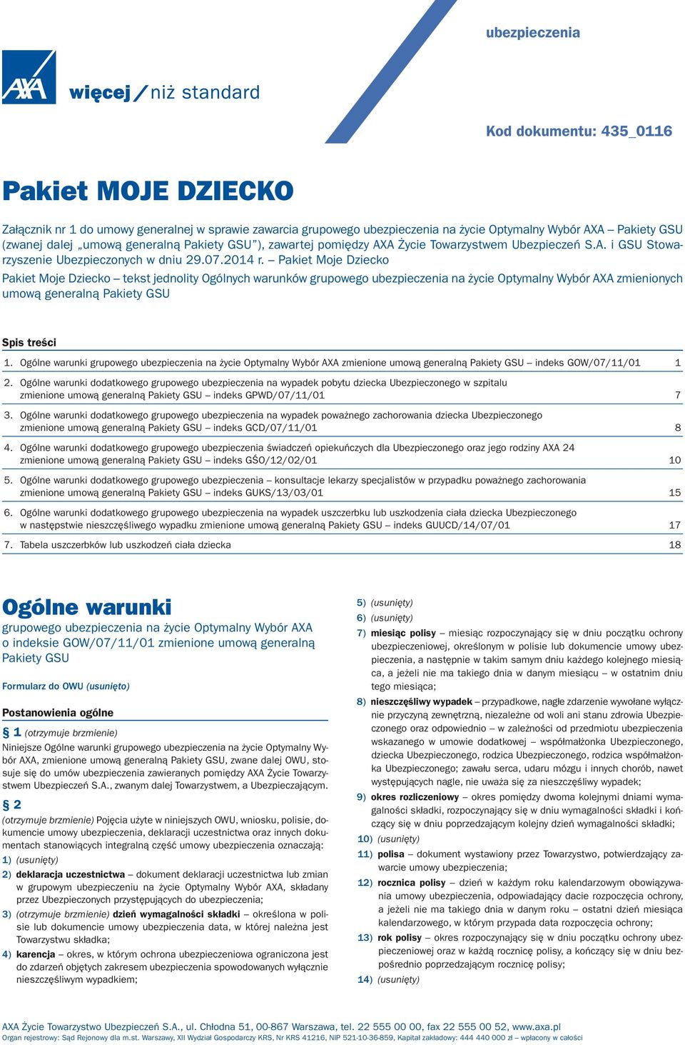 Pakiet Moje Dziecko Pakiet Moje Dziecko tekst jednolity Ogólnych warunków grupowego ubezpieczenia na życie Optymalny Wybór AXA zmienionych umową generalną Pakiety GSU Spis treści 1.