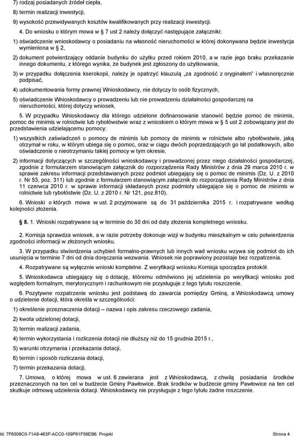 dokument potwierdzający oddanie budynku do użytku przed rokiem 2010, a w razie jego braku przekazanie innego dokumentu, z którego wynika, że budynek jest zgłoszony do użytkowania, 3) w przypadku