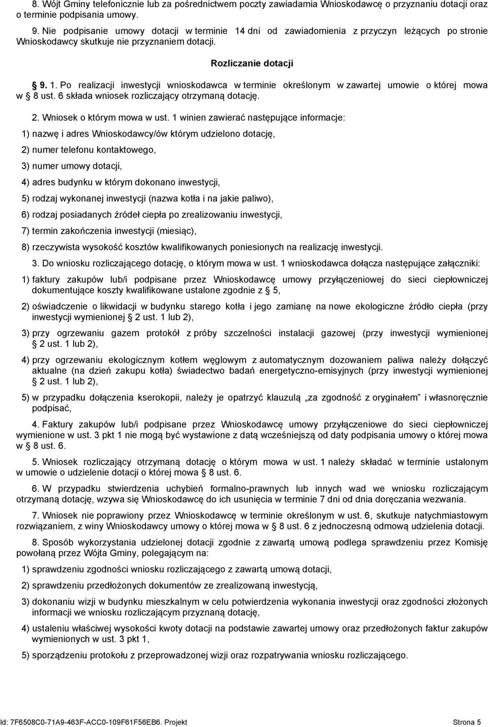 6 składa wniosek rozliczający otrzymaną dotację. 2. Wniosek o którym mowa w ust.