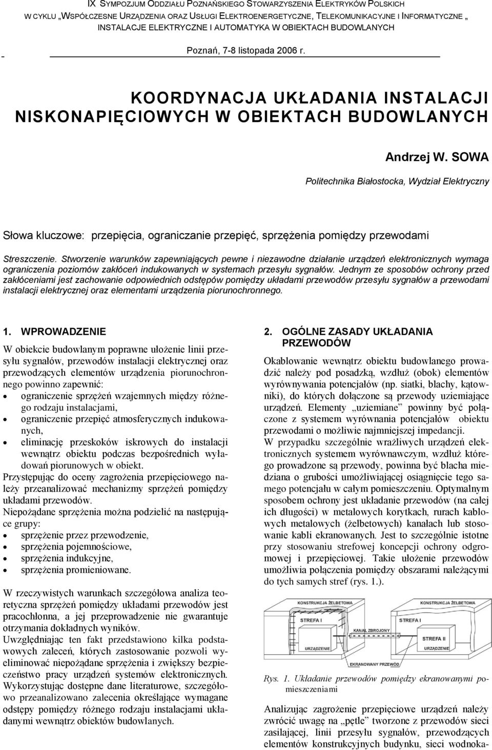 SOWA Politechnika Białostocka, Wydział Elektryczny Słowa kluczowe: przepięcia, ograniczanie przepięć, sprzężenia pomiędzy przewodami Streszczenie.