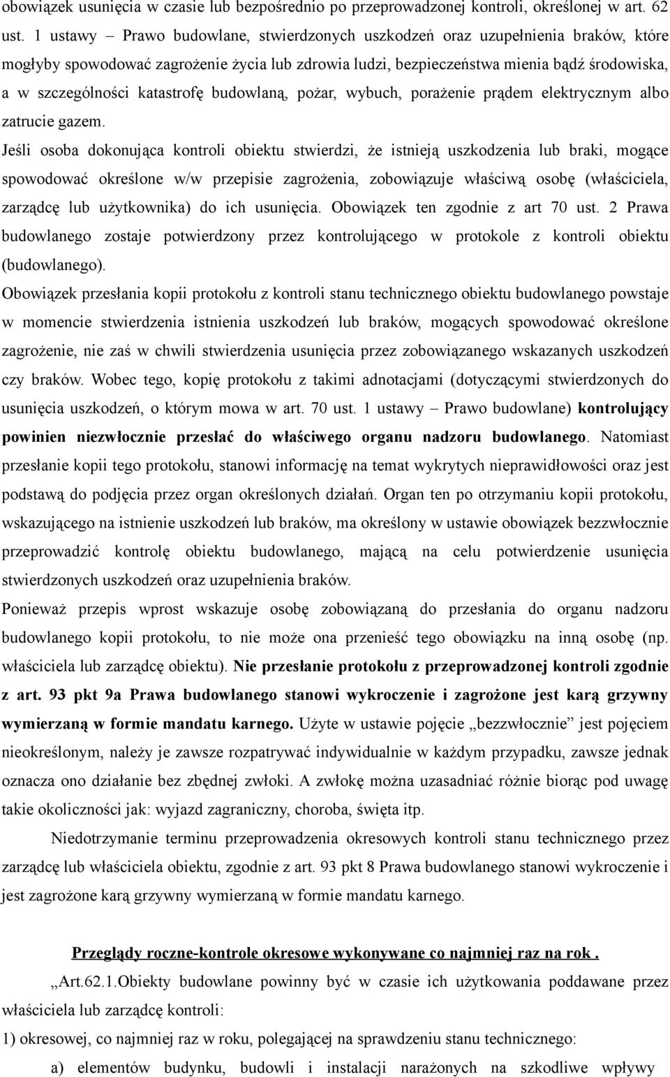 katastrofę budowlaną, pożar, wybuch, porażenie prądem elektrycznym albo zatrucie gazem.