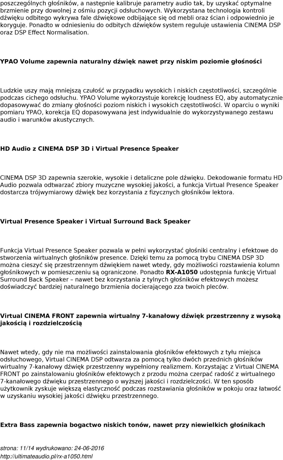 Ponadto w odniesieniu do odbitych dźwięków system reguluje ustawienia CINEMA DSP oraz DSP Effect Normalisation.