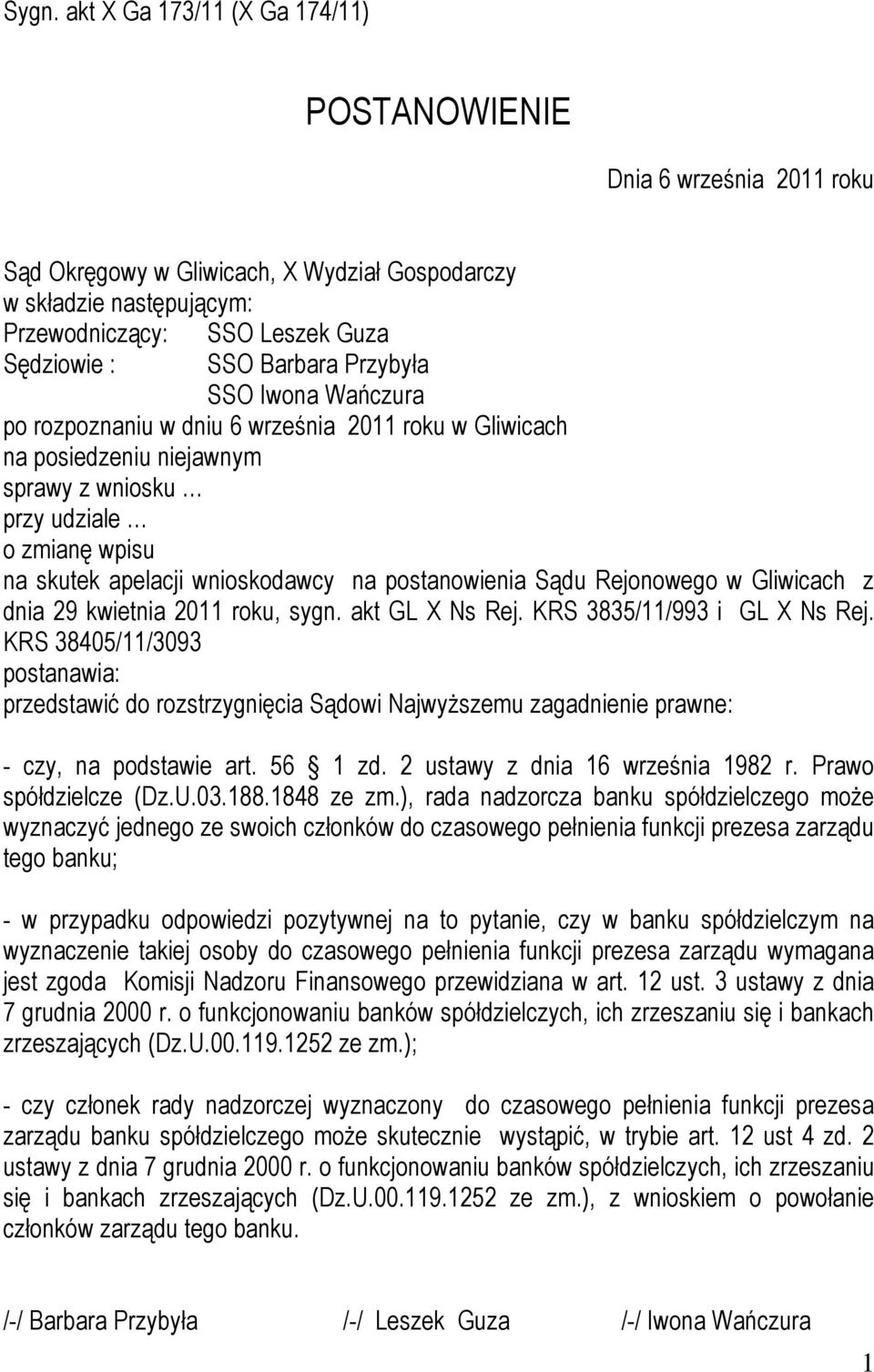 postanowienia Sądu Rejonowego w Gliwicach z dnia 29 kwietnia 2011 roku, sygn. akt GL X Ns Rej. KRS 3835/11/993 i GL X Ns Rej.