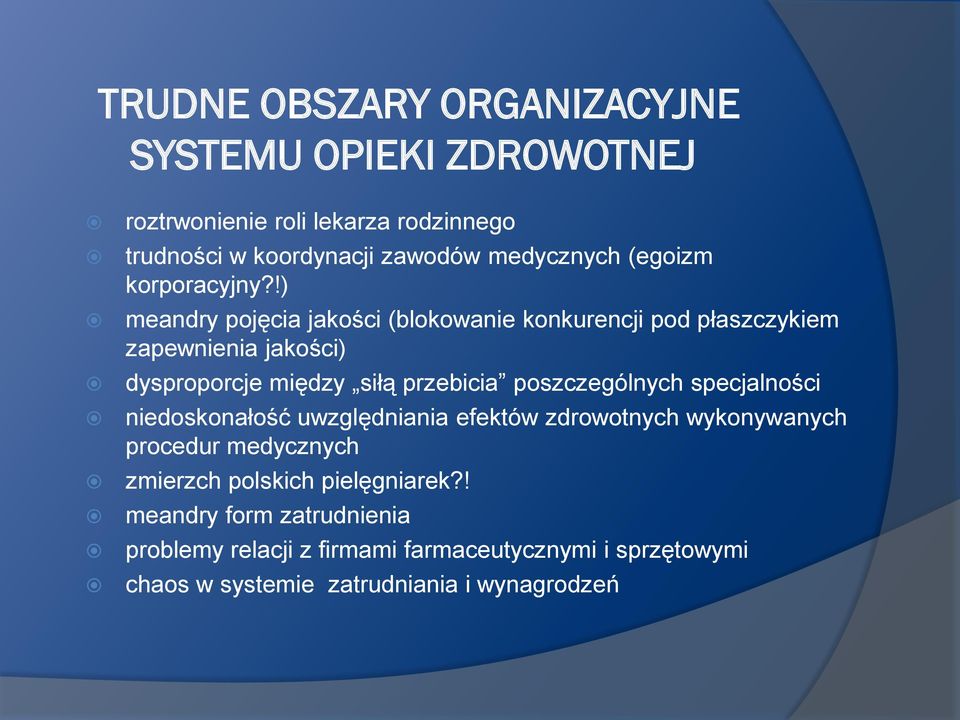 !) meandry pojęcia jakości (blokowanie konkurencji pod płaszczykiem zapewnienia jakości) dysproporcje między siłą przebicia