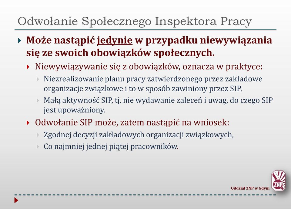 związkowe i to w sposób zawiniony przez SIP, Małą aktywność SIP, tj. nie wydawanie zaleceń i uwag, do czego SIP jest upoważniony.