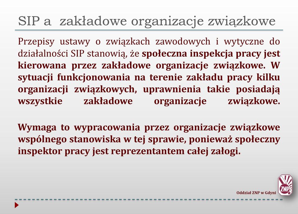 W sytuacji funkcjonowania na terenie zakładu pracy kilku organizacji związkowych, uprawnienia takie posiadają wszystkie