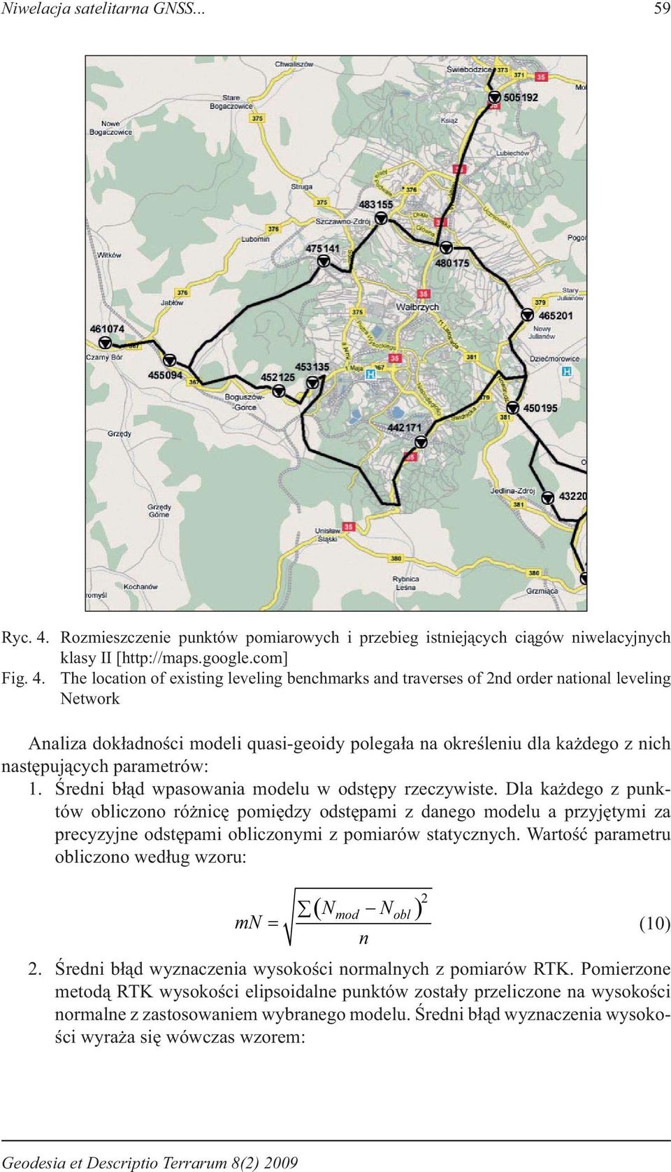 The location of existing leveling benchmarks and traverses of 2nd order national leveling Network Analiza dokładności modeli quasi-geoidy polegała na określeniu dla każdego z nich następujących