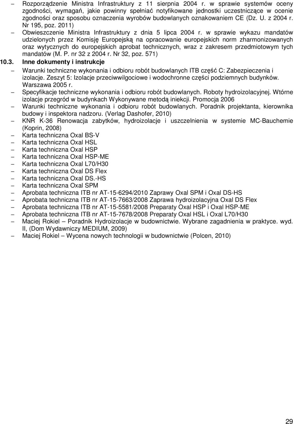 z 2004 r. Nr 195, poz. 2011) Obwieszczenie Ministra Infrastruktury z dnia 5 lipca 2004 r.