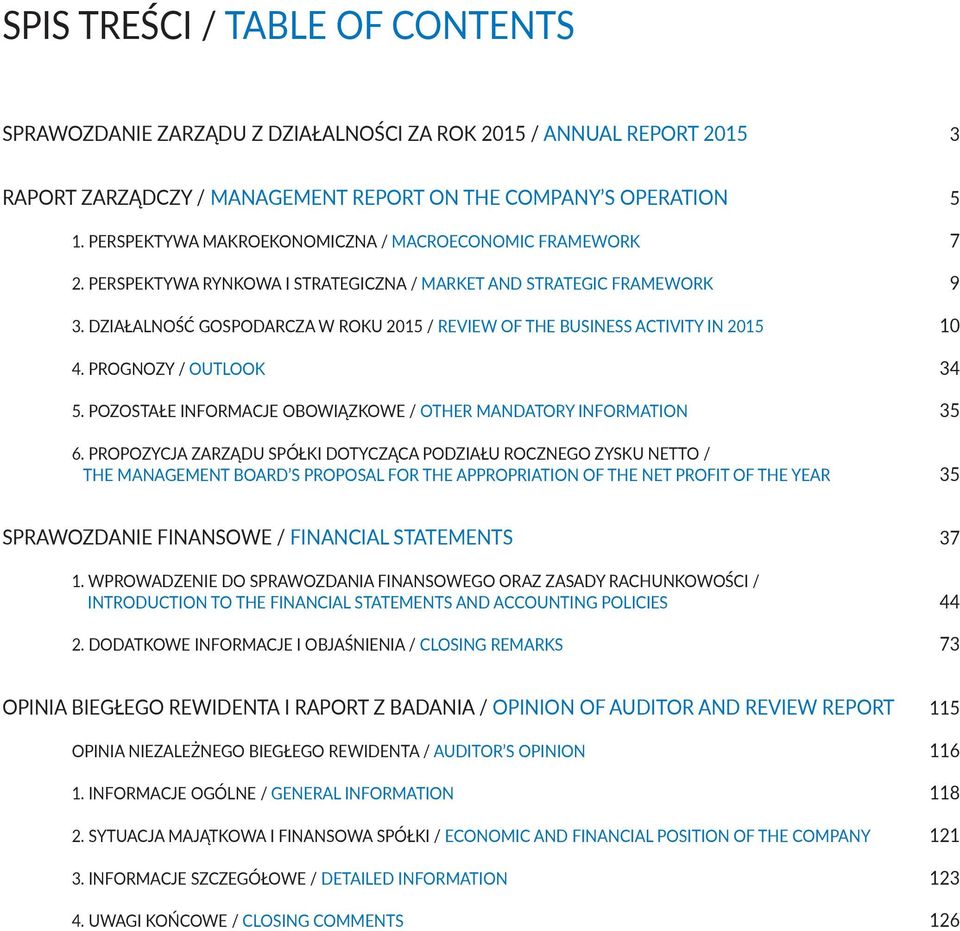 DZIAŁALNOŚĆ GOSPODARCZA W ROKU 2015 / REVIEW OF THE BUSINESS ACTIVITY IN 2015 4. PROGNOZY / OUTLOOK 5. POZOSTAŁE INFORMACJE OBOWIĄZKOWE / OTHER MANDATORY INFORMATION 6.