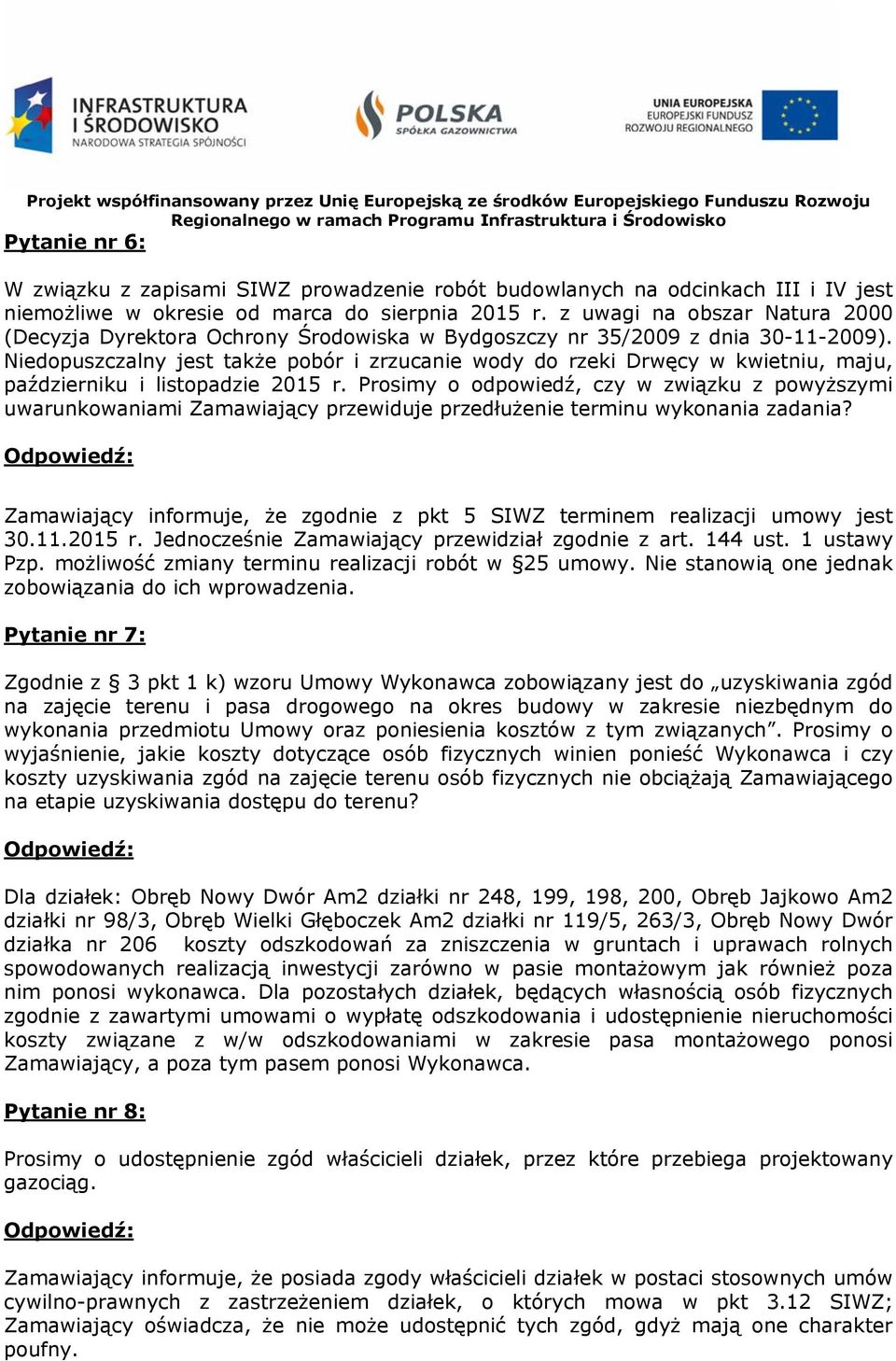 Niedopuszczalny jest także pobór i zrzucanie wody do rzeki Drwęcy w kwietniu, maju, październiku i listopadzie 2015 r.