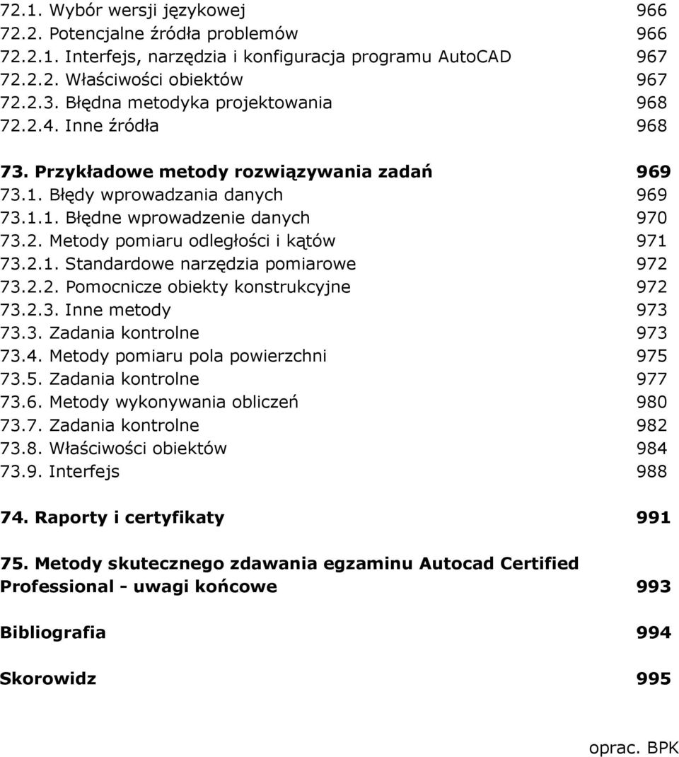 2.1. Standardowe narzędzia pomiarowe 972 73.2.2. Pomocnicze obiekty konstrukcyjne 972 73.2.3. Inne metody 973 73.3. Zadania kontrolne 973 73.4. Metody pomiaru pola powierzchni 975 