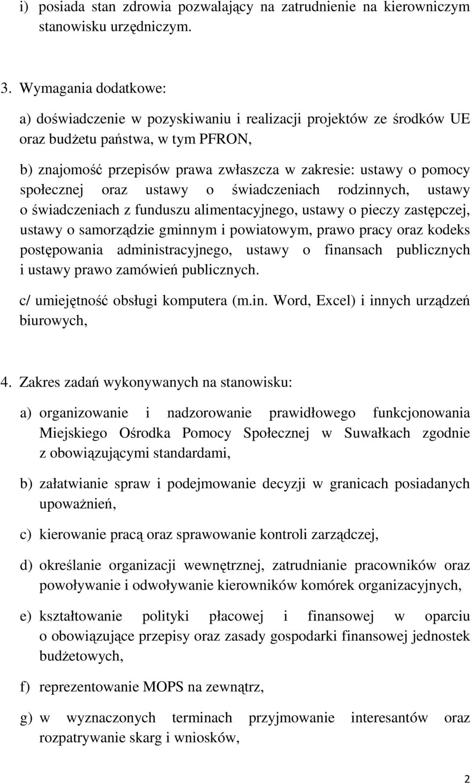 społecznej oraz ustawy o świadczeniach rodzinnych, ustawy o świadczeniach z funduszu alimentacyjnego, ustawy o pieczy zastępczej, ustawy o samorządzie gminnym i powiatowym, prawo pracy oraz kodeks