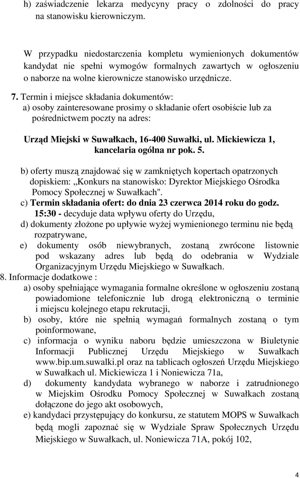 Termin i miejsce składania dokumentów: a) osoby zainteresowane prosimy o składanie ofert osobiście lub za pośrednictwem poczty na adres: Urząd Miejski w Suwałkach, 16-400 Suwałki, ul.