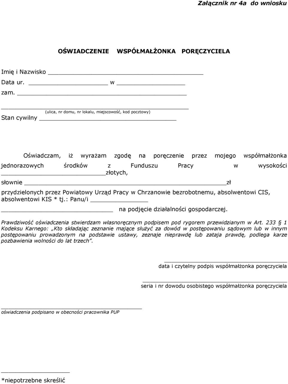 słownie zł przydzielonych przez Powiatowy Urząd Pracy w Chrzanowie bezrobotnemu, absolwentowi CIS, absolwentowi KIS * tj.: Panu/i na podjęcie działalności gospodarczej.