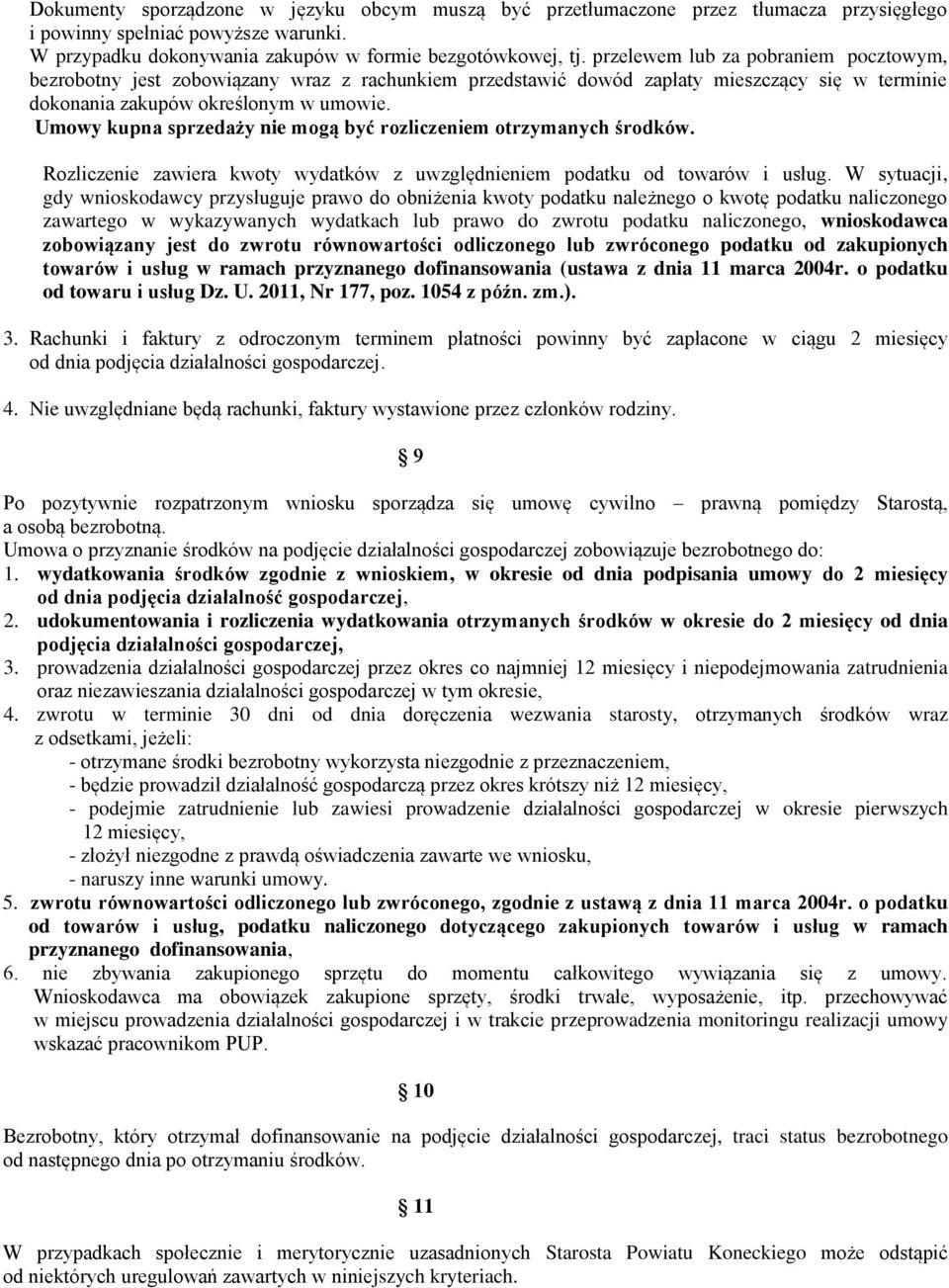 Umowy kupna sprzedaży nie mogą być rozliczeniem otrzymanych środków. Rozliczenie zawiera kwoty wydatków z uwzględnieniem podatku od towarów i usług.