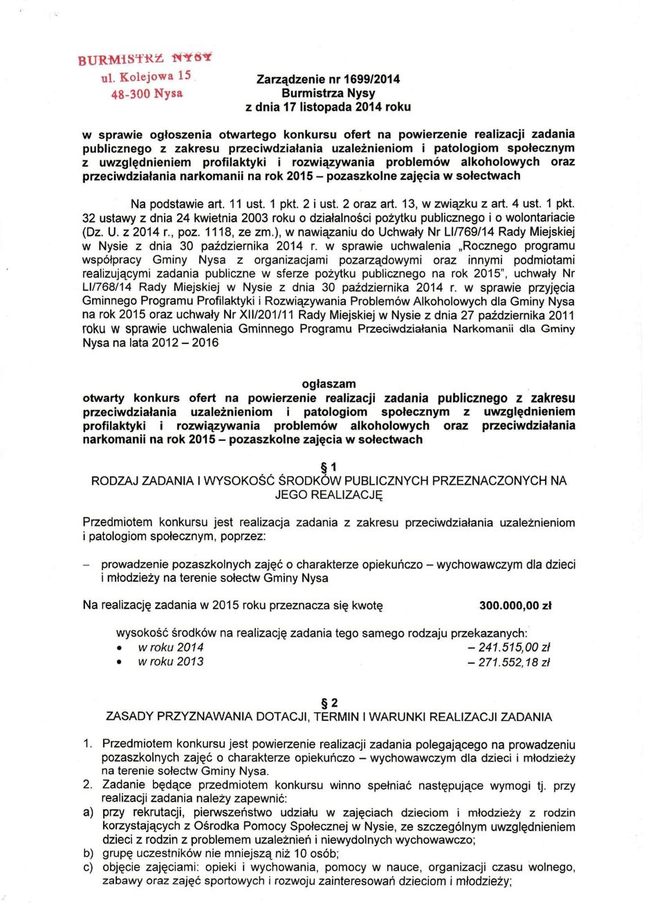 w sołectwach Na podstawie art. 11 ust. 1 pkt. 2 i ust. 2 oraz art. 13, w związku z art. 4 ust. 1 pkt. 32 ustawy z dnia 24 kwietnia 2003 roku o działalności pożytku publicznego i o wolontariacie (Dz.