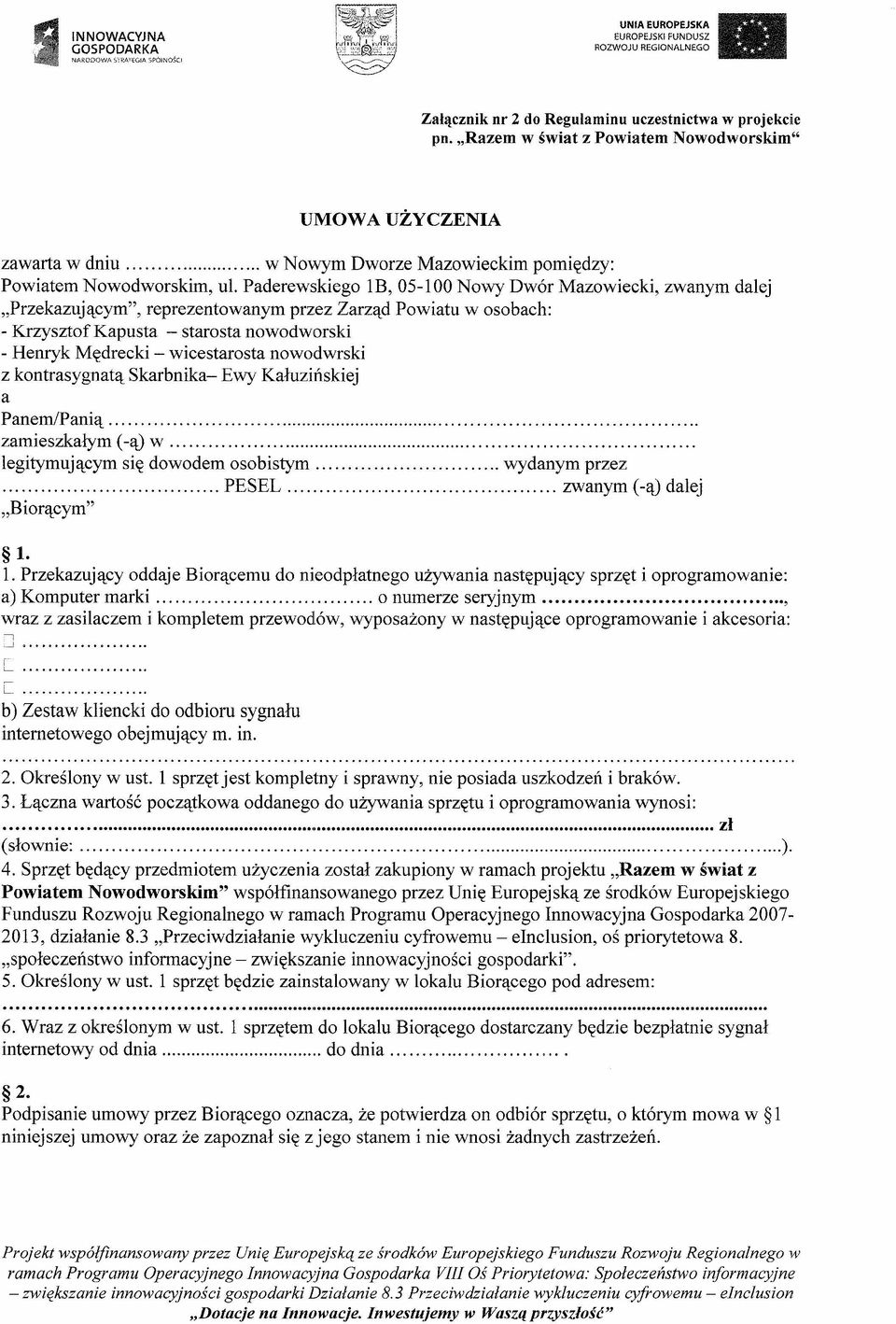 Paderewskiego 1B, 05-100 Nowy Dwór Mazowiecki, zwanym dalej "Przekazującym", reprezentowanym przez Zarząd Powiatu w osobach: - Krzysztof Kapusta - starosta nowodworski - Henryk Mędrecki - wice