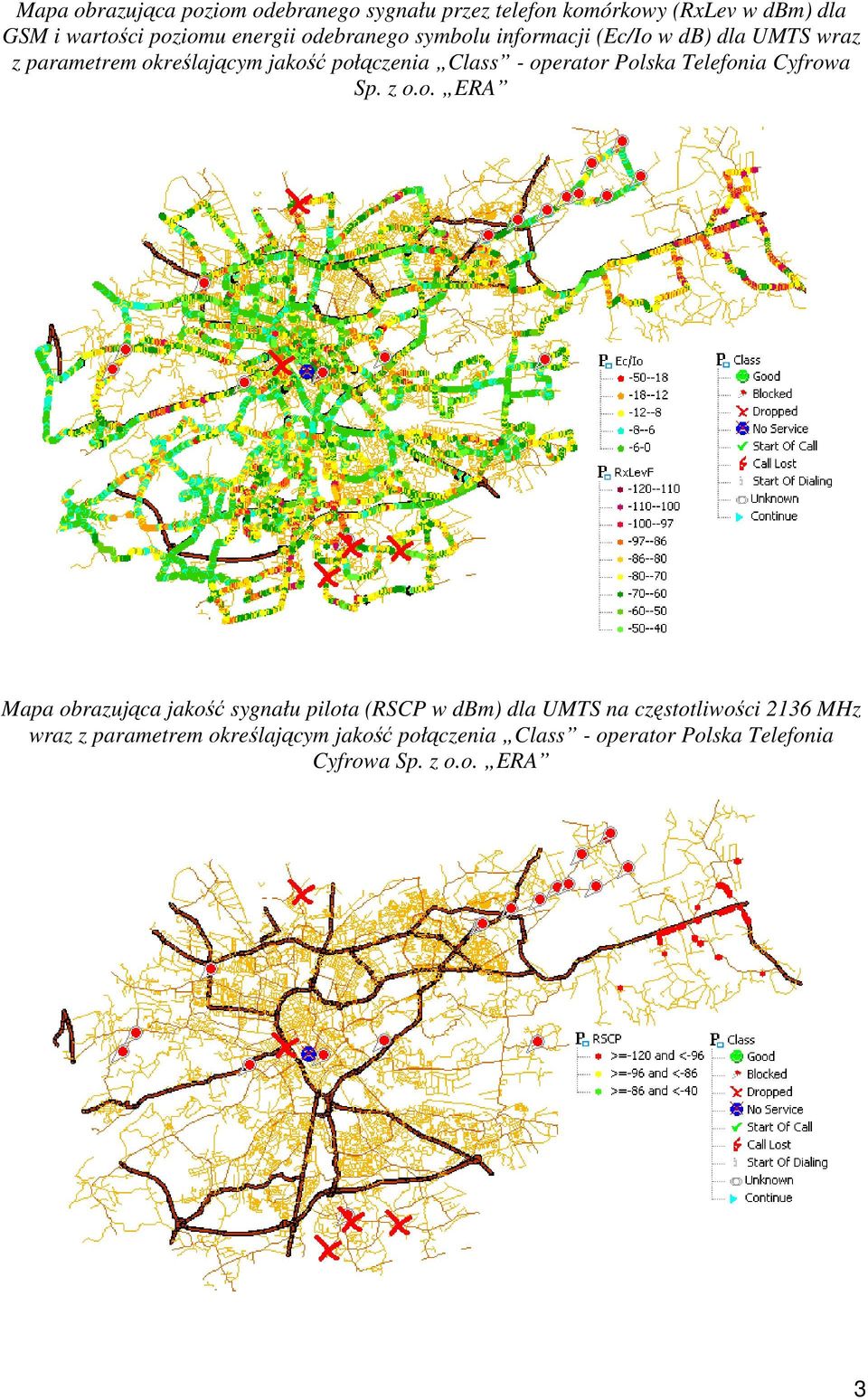 operator Polska Telefonia Cyfrowa Sp. z o.o. ERA Mapa obrazująca jakość sygnału pilota (RSCP w dbm) dla UMTS na