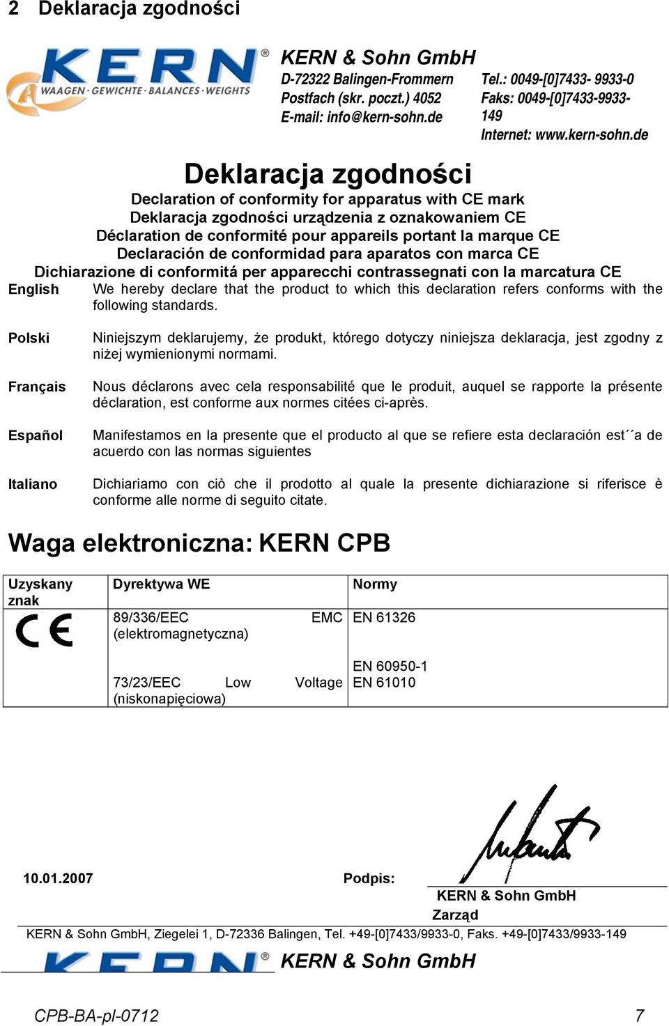 Declaración de conformidad para aparatos con marca CE Tel.: 0049-[0]7433-9933-0 Faks: 0049-[0]7433-9933- 149 Internet: www.kern-sohn.