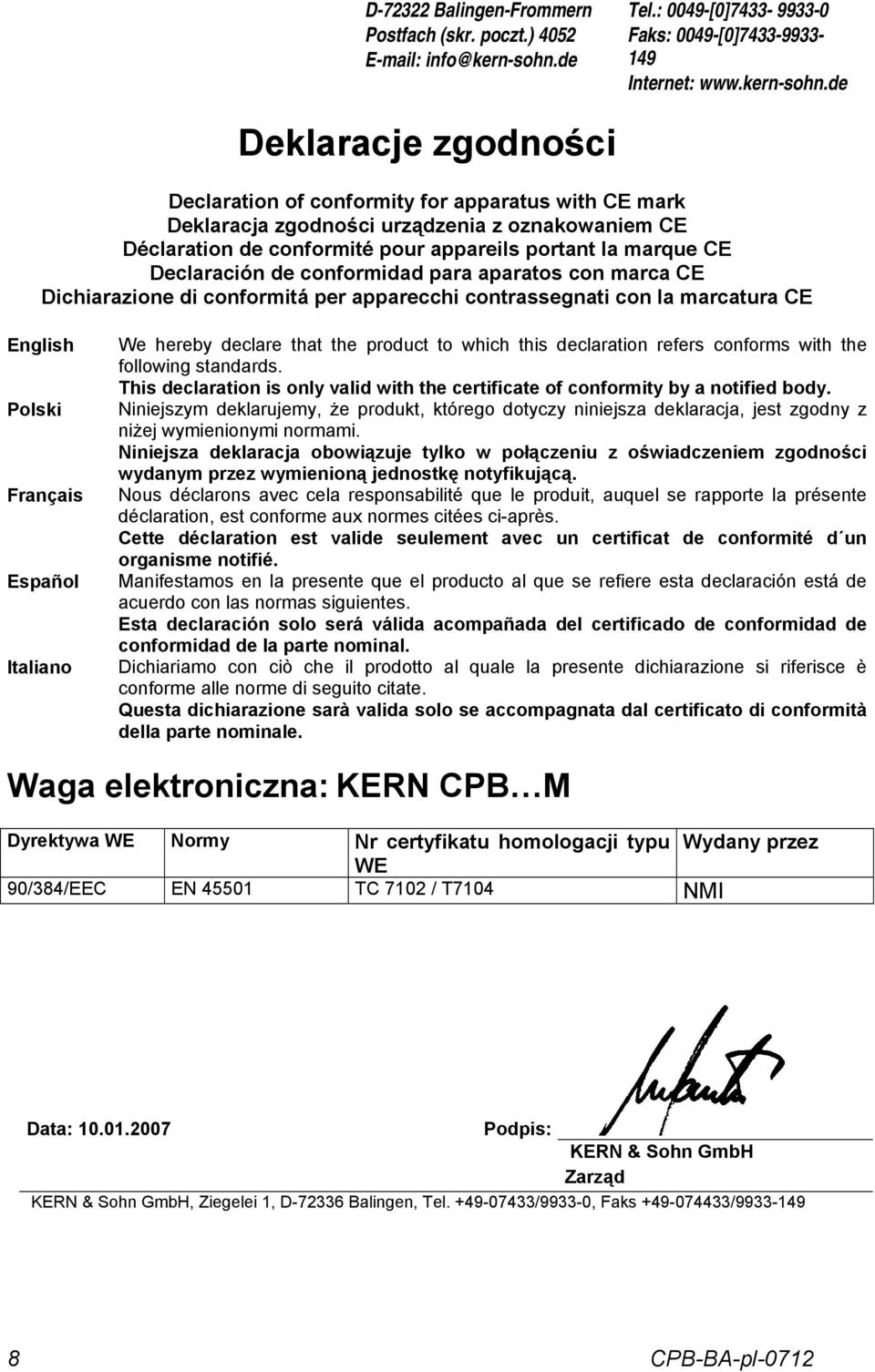 de Deklaracje zgodności Declaration of conformity for apparatus with CE mark Deklaracja zgodności urządzenia z oznakowaniem CE Déclaration de conformité pour appareils portant la marque CE