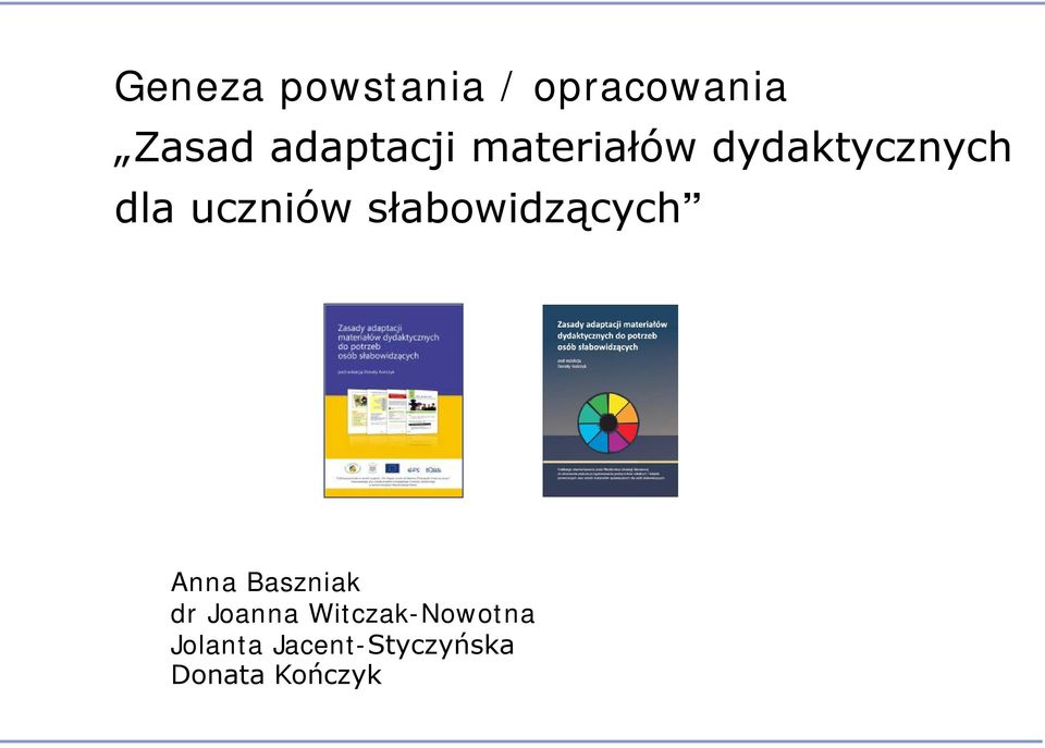 uczniów słabowidzących Anna Baszniak dr