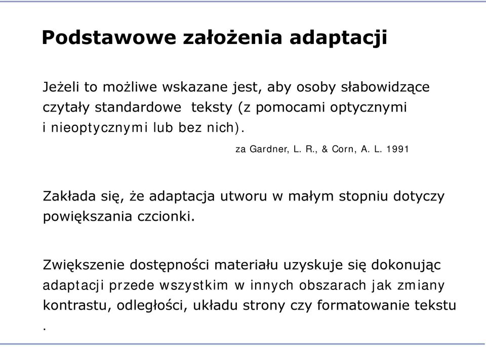 R., & Corn, A. L. 1991 Zakłada się, że adaptacja utworu w małym stopniu dotyczy powiększania czcionki.