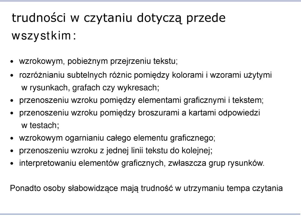 pomiędzy broszurami a kartami odpowiedzi w testach; wzrokowym ogarnianiu całego elementu graficznego; przenoszeniu wzroku z jednej linii