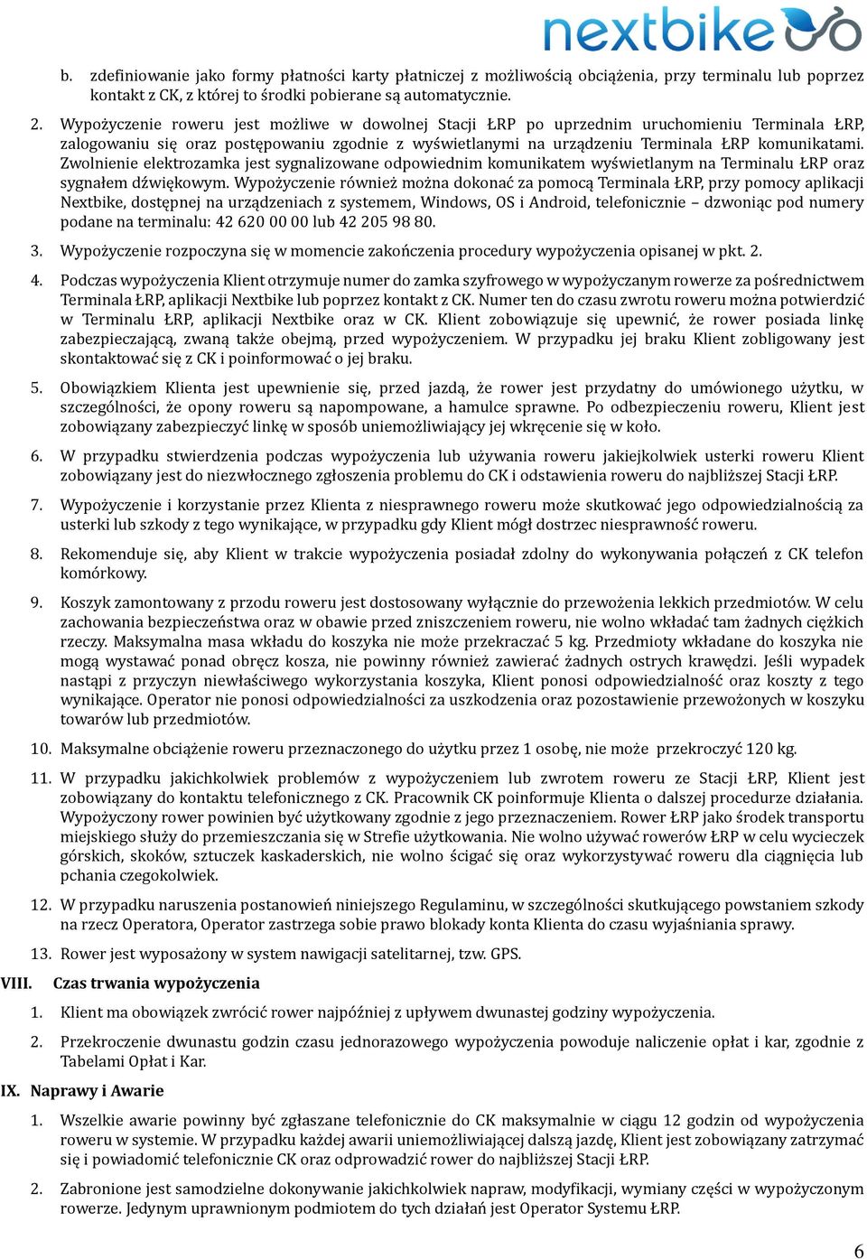 Zwolnienie elektrozamka jest sygnalizowane odpowiednim komunikatem wyświetlanym na Terminalu ŁRP oraz sygnałem dźwiękowym.