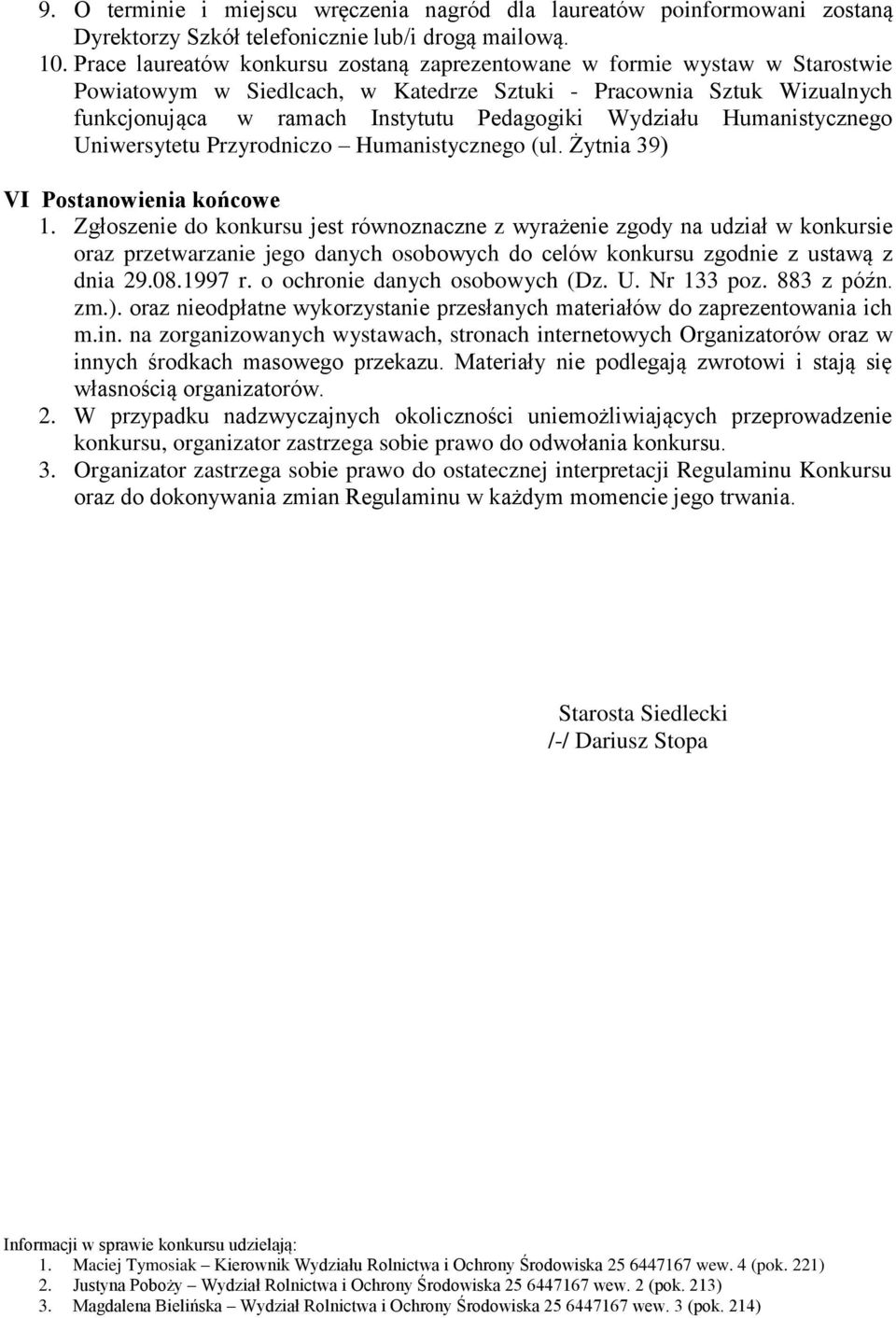 Wydziału Humanistycznego Uniwersytetu Przyrodniczo Humanistycznego (ul. Żytnia 39) VI Postanowienia końcowe 1.