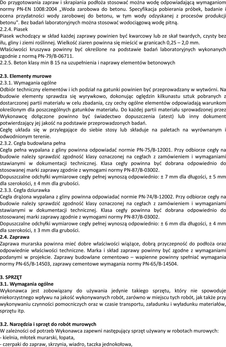 Bez badań laboratoryjnych można stosować wodociągową wodę pitną. 2.2.4.