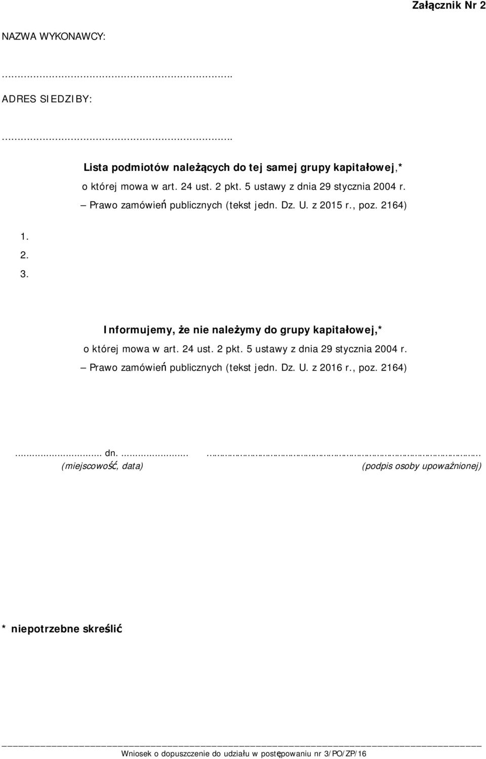 5 ustawy z dnia 29 stycznia 2004 r. Prawo zamówień publicznych (tekst jedn. Dz. U. z 205 r., poz. 264). 2. 3.