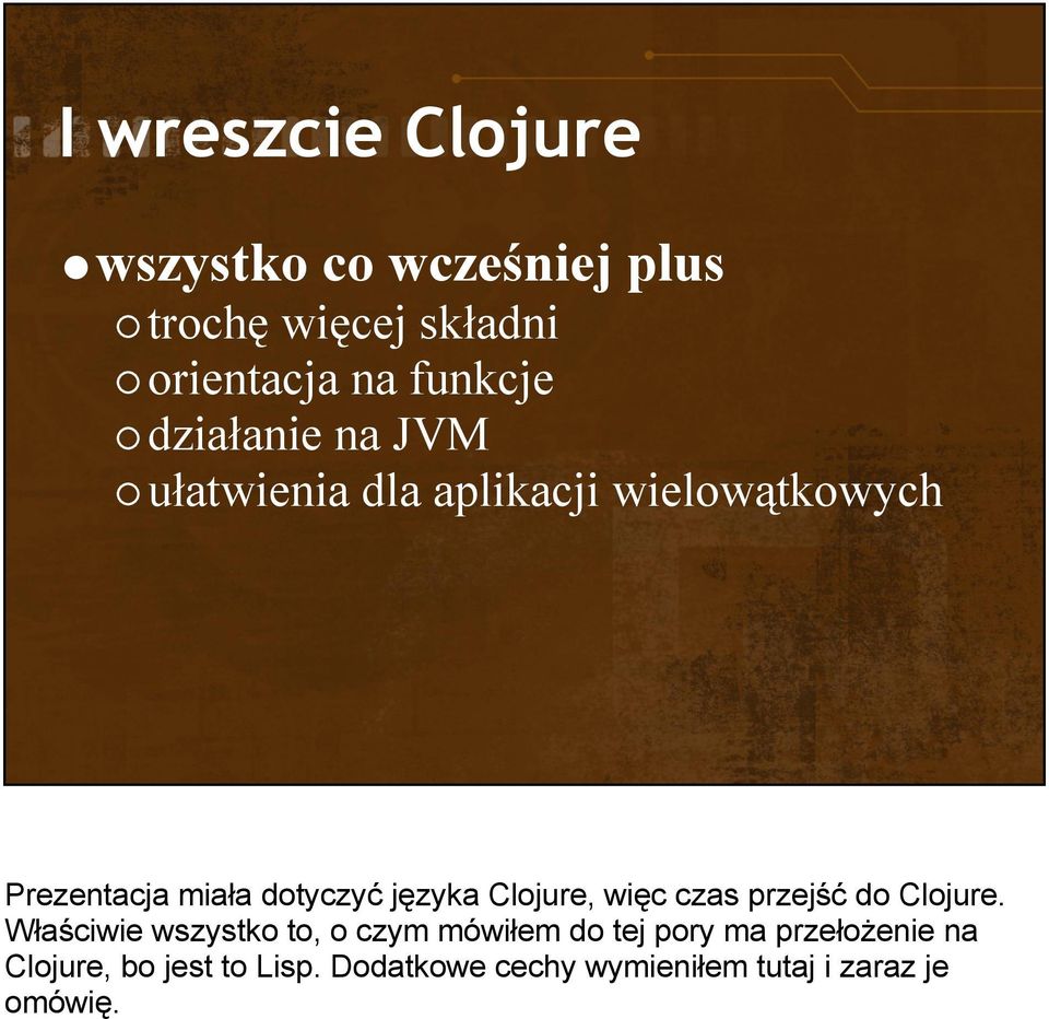 Clojure, więc czas przejść do Clojure.