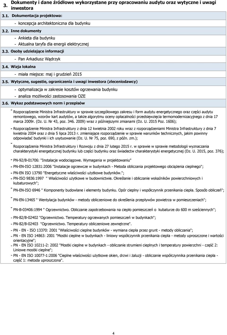 Wizja lokalna - miała miejsce: maj i grudzień 2015 