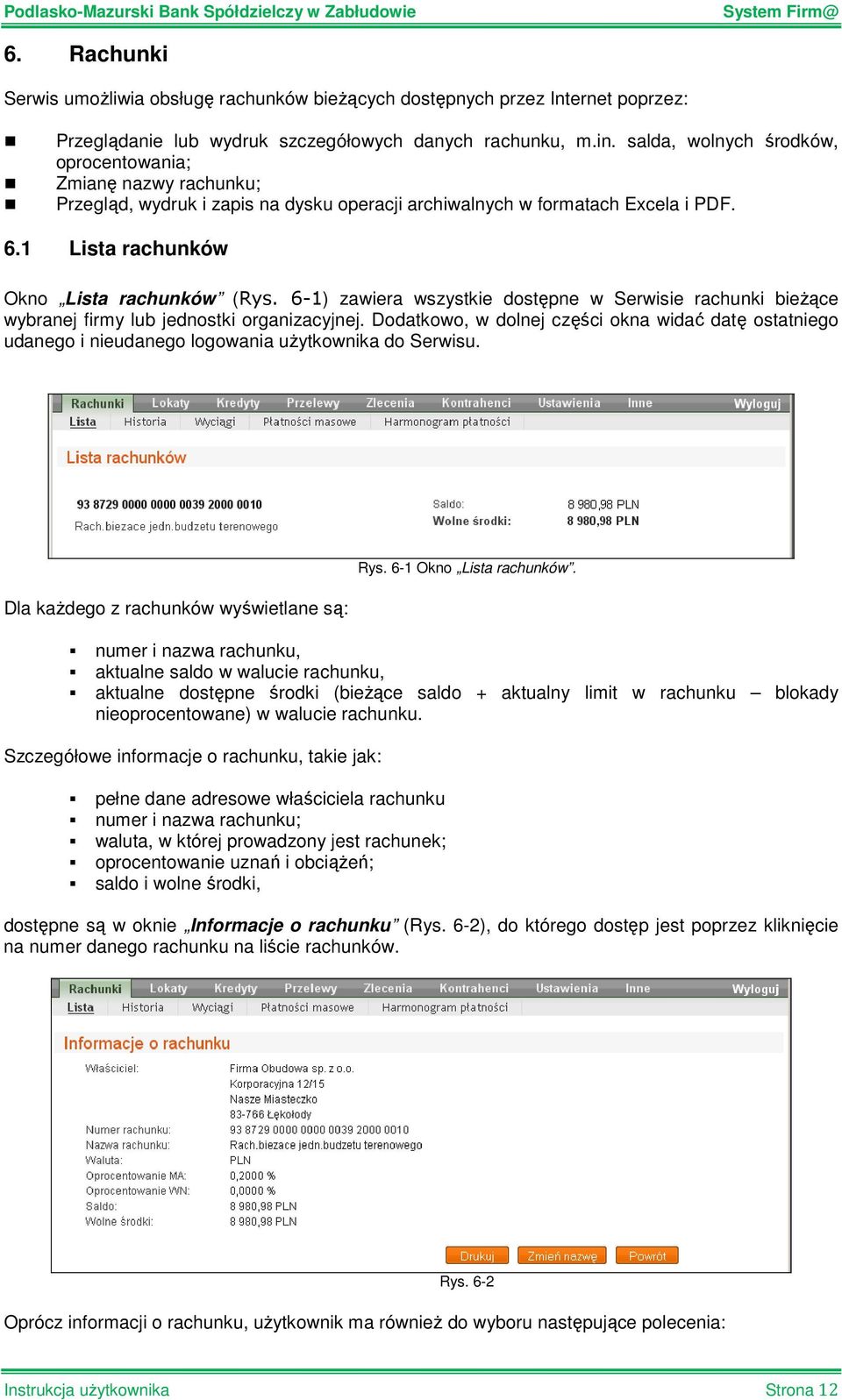 6-1) zawiera wszystkie dostępne w Serwisie rachunki bieŝące wybranej firmy lub jednostki organizacyjnej.