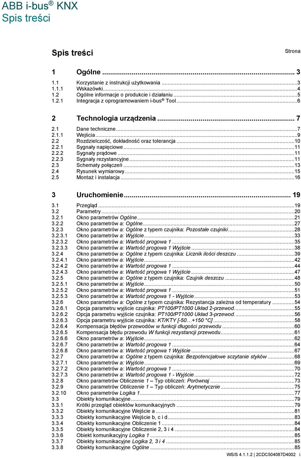 .. 11 2.3 Schematy połączeń... 13 2.4 Rysunek wymiarowy... 15 2.5 Montaż i instalacja... 16 3... 19 3.1 Przegląd... 19 3.2 Parametry... 20 3.2.1 Okno parametrów Ogólne... 21 3.2.2 Okno parametrów a: Ogólne.