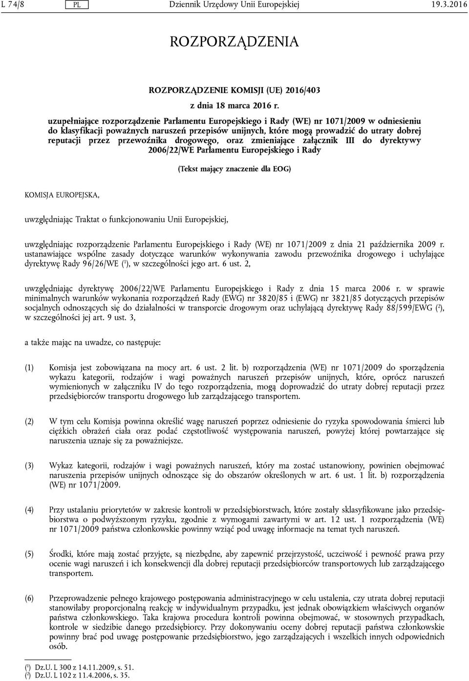 przez przewoźnika drogowego, oraz zmieniające załącznik III do dyrektywy 2006/22/WE Parlamentu Europejskiego i Rady (Tekst mający znaczenie dla EOG) KOMISJA EUROPEJSKA, uwzględniając Traktat o