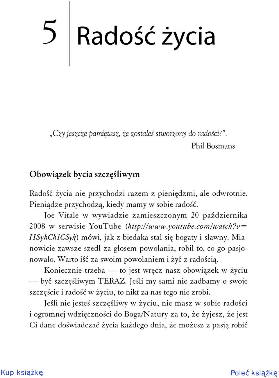 v= HSyhCh1CSyk) mówi, jak z biedaka sta si bogaty i s awny. Mianowicie zawsze szed za g osem powo ania, robi to, co go pasjonowa o. Warto i za swoim powo aniem i y z rado ci.